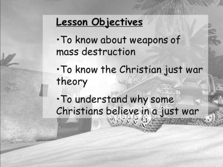 Lesson Objectives To know about weapons of mass destruction