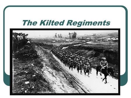 The Kilted Regiments. The Seaforth Highlanders Emerged from a military amalgamation of 1881. Recruited from Ross and Cromarty, Caithness, Sutherland,