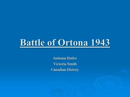 Battle of Ortona 1943 Autumn Butler Victoria Smith Canadian History.