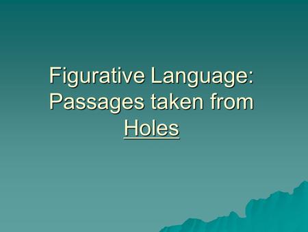 Figurative Language: Passages taken from Holes