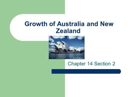 Growth of Australia and New Zealand Chapter 14 Section 2.