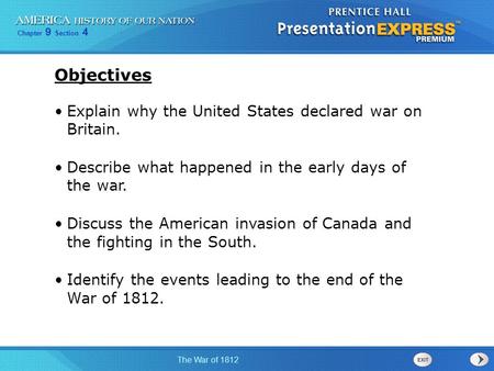 Objectives Explain why the United States declared war on Britain.