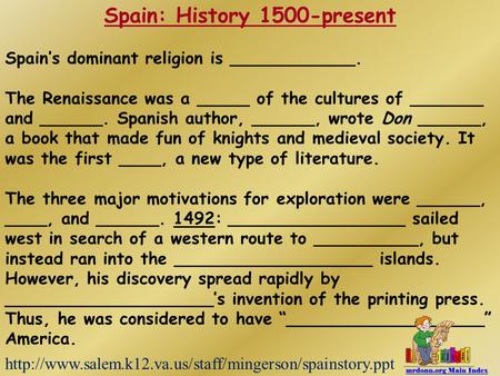 Spain: History 1500-present Spain’s dominant religion is ____________. The Renaissance was a _____ of the cultures of _______ and ______. Spanish author,