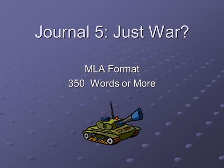 Journal 5: Just War? MLA Format 350 Words or More.