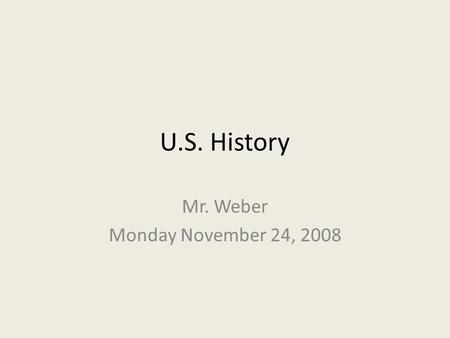 Mr. Weber Monday November 24, 2008