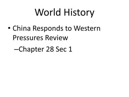 World History China Responds to Western Pressures Review – Chapter 28 Sec 1.