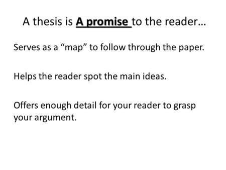 A thesis is A promise to the reader…