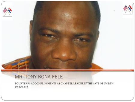 MR. TONY KONA FELE FOUR YEARS ACCOMPLISHMENTS AS CHAPTER LEADER IN THE SATE OF NORTH CAROLINA.