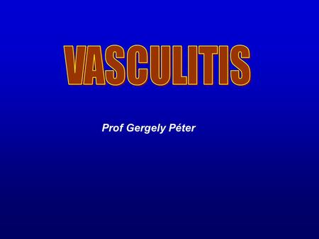 Prof Gergely Péter Vascularitis. Active necrotizing vasculitis.