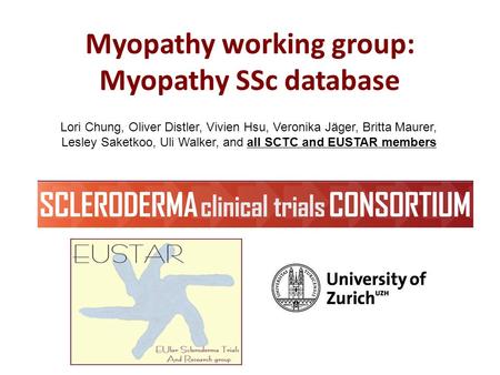 Myopathy working group: Myopathy SSc database Lori Chung, Oliver Distler, Vivien Hsu, Veronika Jäger, Britta Maurer, Lesley Saketkoo, Uli Walker, and all.