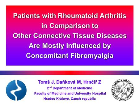 Patients with Rheumatoid Arthritis in Comparison to Other Connective Tissue Diseases Are Mostly Influenced by Concomitant Fibromyalgia Tomš J, Daňková.