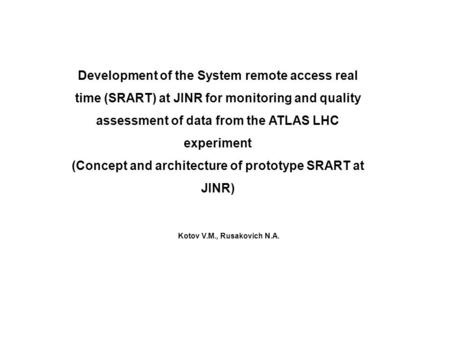 Development of the System remote access real time (SRART) at JINR for monitoring and quality assessment of data from the ATLAS LHC experiment (Concept.