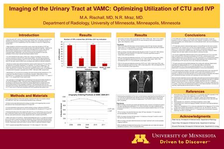 Imaging of the Urinary Tract at VAMC: Optimizing Utilization of CTU and IVP M.A. Rischall, MD, N.R. Mraz, MD. Department of Radiology, University of Minnesota,