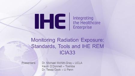 Monitoring Radiation Exposure: Standards, Tools and IHE REM ICIA33
