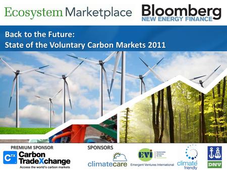 Back to the Future: State of the Voluntary Carbon Markets 2011 PREMIUM SPONSOR SPONSORS.
