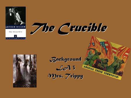 The Crucible Background LA 3 Mrs. Trippy. Puritans Fled England to the New World to be able to practice their religion –Persecuted others in the New World.