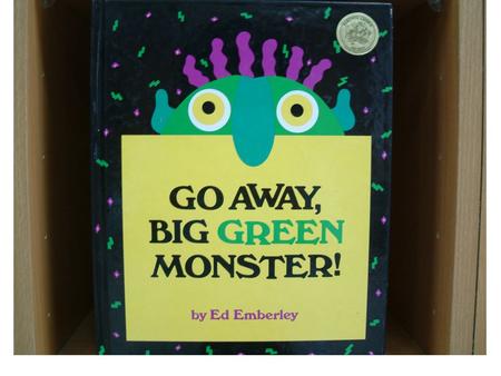 Big Green Monster has two big yellow eyes, a long bluish-greenish nose,