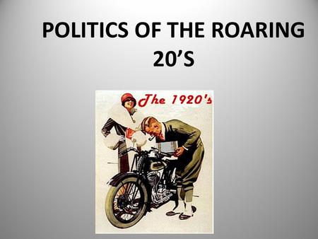 POLITICS OF THE ROARING 20’S. AMERICAN POSTWAR ISSUES – Nativism – Isolationism – Fear of _____________: Red Scare _________________– Italian immigrant.