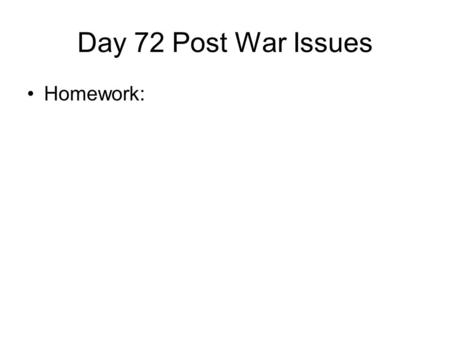 Day 72 Post War Issues Homework:. Postwar Trends Nativism Isolationism-