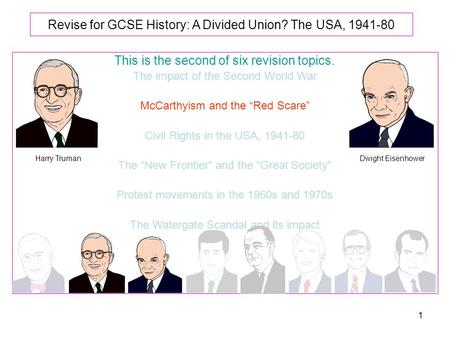 1 Revise for GCSE History: A Divided Union? The USA, 1941-80 This is the second of six revision topics. The impact of the Second World War McCarthyism.
