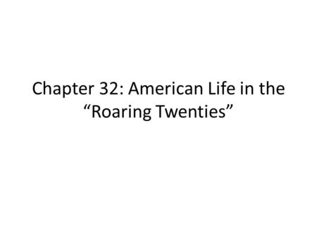 Chapter 32: American Life in the “Roaring Twenties”