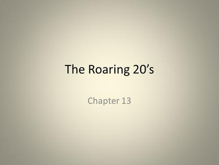 The Roaring 20’s Chapter 13. Get out your roaring 20’s packets Prohibition Women’s suffrage Life during the 1920’s Sports and 1920’s heroes Flappers 1920’s.
