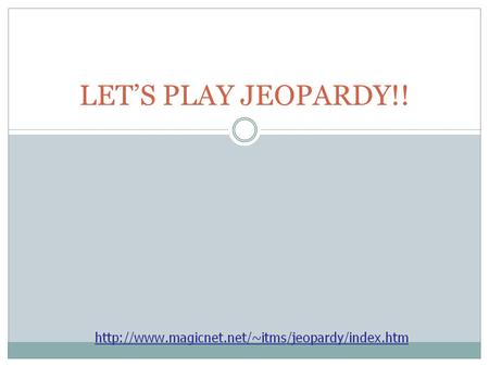 LET’S PLAY JEOPARDY!! VocabularyPeopleEventsTrivia Q $100 Q $200 Q $300 Q $400 Q $500 Q $100 Q $200 Q $300 Q $400 Q $500 Jeopardy.