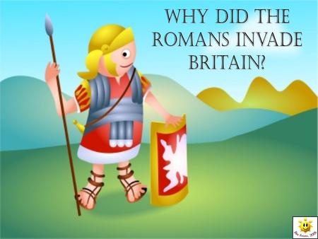 Why did the Romans Invade Britain?.
