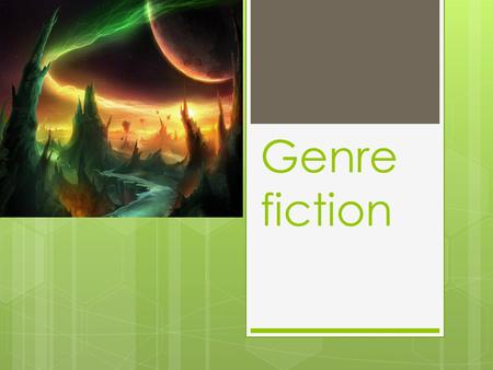 Genre fiction.  – it a type of movies, in which ideas and images are based exclusively on the fictional author of the wonderful world in the image of.