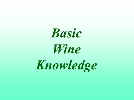 Basic Wine Knowledge.