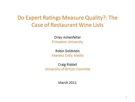 Do Expert Ratings Measure Quality?: The Case of Restaurant Wine Lists Orley Ashenfelter Princeton University Robin Goldstein Fearless Critic Media Craig.