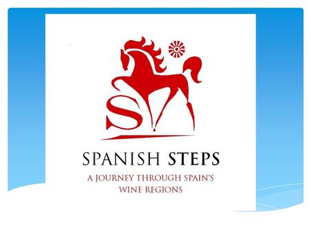 A JOURNEY THROUGH SPAIN’S WINE REGIONS. The Vision…. Spanish Steps is an educational brand that takes the consumer on a vinous journey through Spain's.