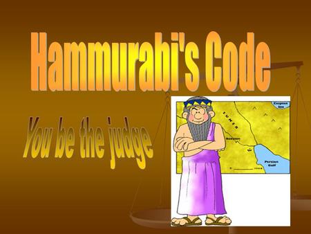 Hammurabi's Code You be the judge.
