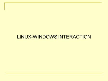 LINUX-WINDOWS INTERACTION. One software allowing interaction between Linux and Windows is WINE. Wine allows Linux users to load Windows programs while.