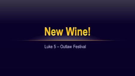 Luke 5 – Outlaw Festival.  Complaints (Luke 5:30) The Pharisees and their teachers of religious law complained bitterly to Jesus’ disciples, “Why do.