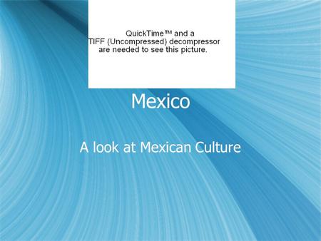 A look at Mexican Culture