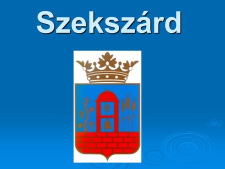 Szekszárd. The town of Szekszárd is the seat of Tolna county an one of the oldest settlements in the Trans-Danubian region with 40.000 inhabitants. It.