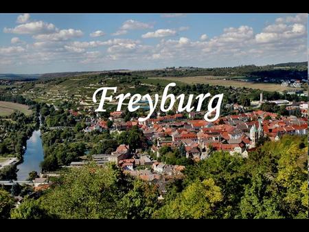Freyburg. Jahn-, Wine- and Champagne- Town Freyburg Freyburg is a nice little town on the River Unstrut. It is about 20 kilometres away from Weißenfels.