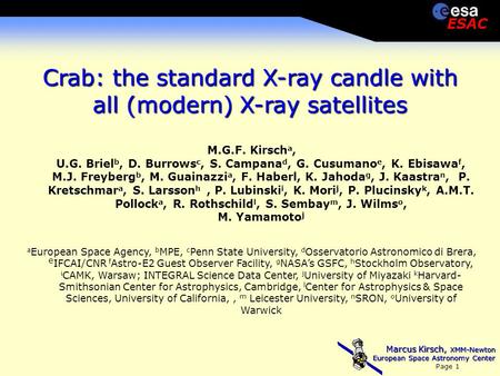 Marcus Kirsch, XMM-Newton European Space Astronomy Center Page 1 ESAC Crab: the standard X-ray candle with all (modern) X-ray satellites M.G.F. Kirsch.