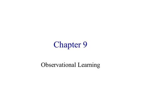 Chapter 9 Observational Learning. Of Octopuses and Crabs Octopus Crab Put crab in jar Octopus opens jar  m/watch?v=ocWF6d0 nelYhttp://www.youtube.co.