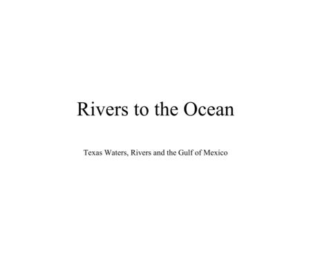 Texas Waters, Rivers and the Gulf of Mexico