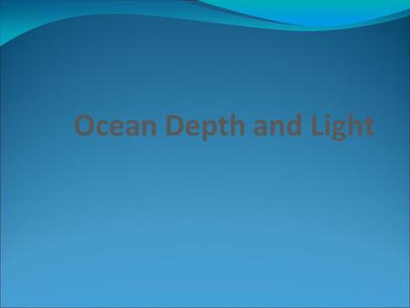 Ocean Depth and Light. What colors give animals in the jungle the best camouflage? RED? ORANGE? YELLOW? GREEN? BLUE? VIOLET? BROWN? image courtesy of.