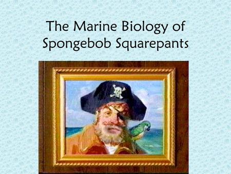 The Marine Biology of Spongebob Squarepants