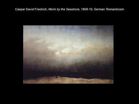 Caspar David Friedrich, Monk by the Seashore, 1909-10, German Romanticism.