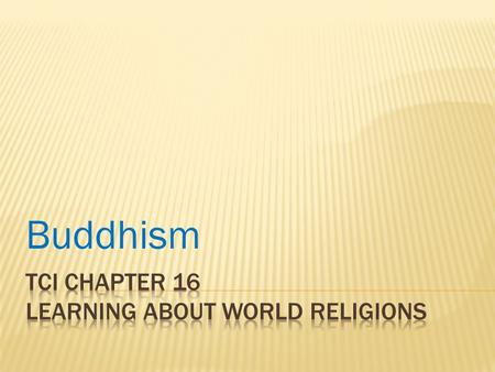 Buddhism. A new prince was born in ancient India, about 2500 years ago (in 553 BCE). His named was Prince Siddhartha Gautama. His parents loved him very.