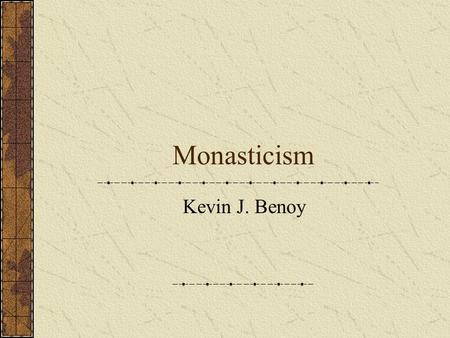 Monasticism Kevin J. Benoy.