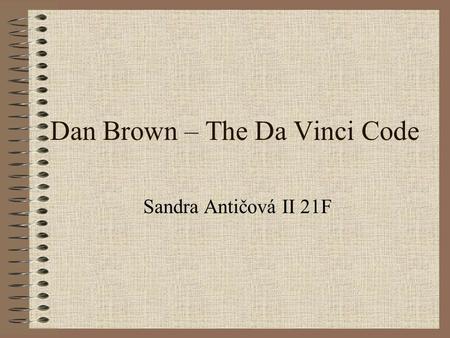 Dan Brown – The Da Vinci Code Sandra Antičová II 21F.