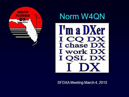 Norm W4QN SFDXA Meeting March 4, 2015. DX Count Down LoTW eQSL Clublog.
