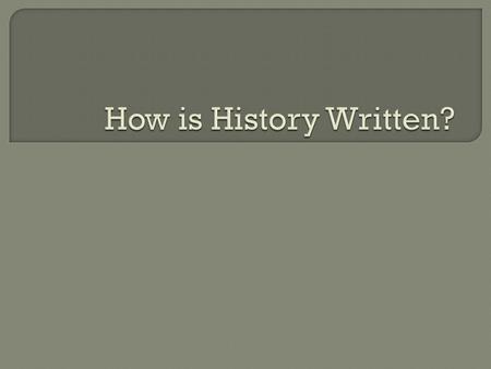 How is History Written?.