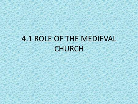 4.1 ROLE OF THE MEDIEVAL CHURCH